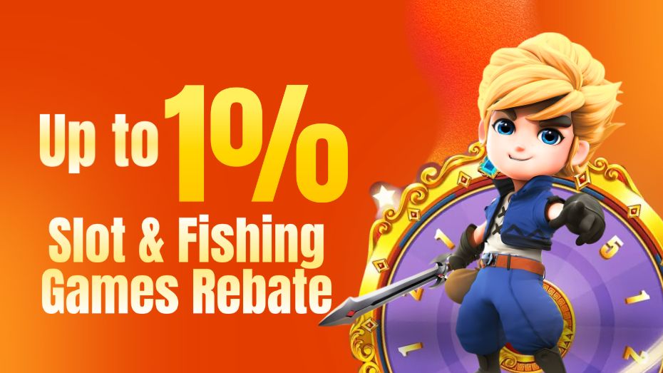 Up to 1% Slot & Fishing Games Rebate